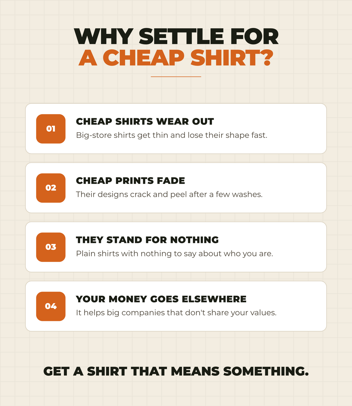 Why settle for a cheap shirt?