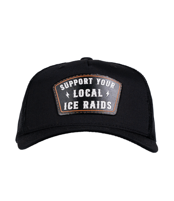 Support Your Local ICE Raid Trucker Hat