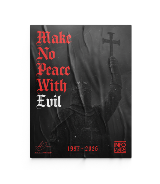 The Alex Jones Store - Make No Peace With Evil Limited Edition fundraiser poster with red gothic text over Crusader knight holding cross