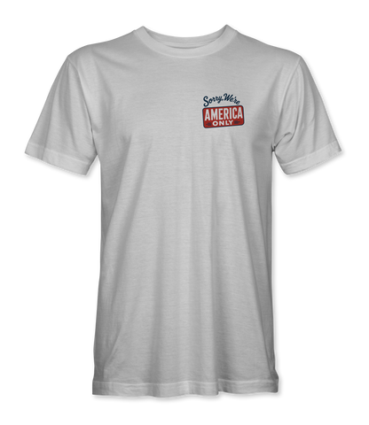Sorry We're America Only T-Shirt