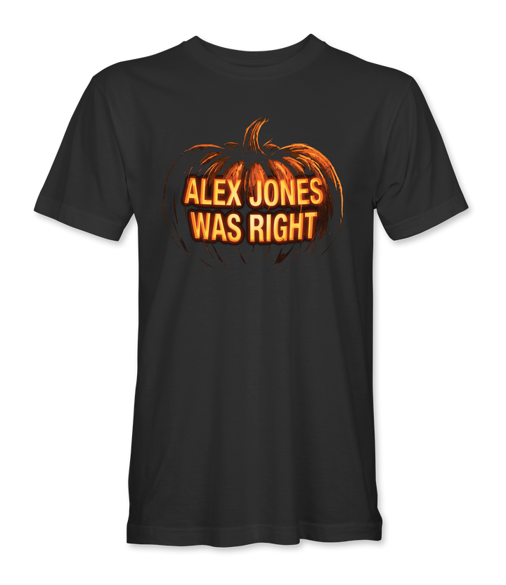 Alex Jones Was Right Pumpkin T-Shirt