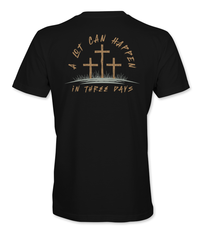 "A Lot Can Happen in Three Days" T-Shirt.