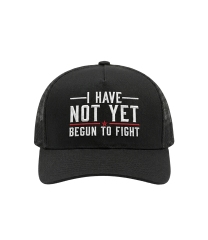 I Have Not Yet Begun To Fight Trucker Hat