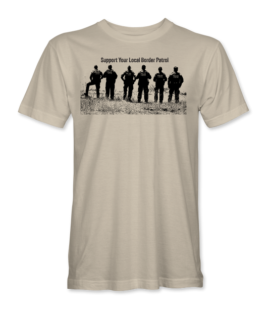 Support Your Local Border Patrol T-Shirt