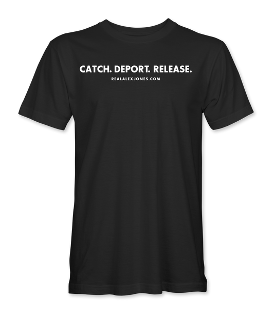 Catch. Deport. Release. T-Shirt